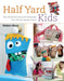 Half Yard Kids: Sew 20 Colourful Toys and Accessories from Left-Over Pieces of Fabric by Debbie Shore