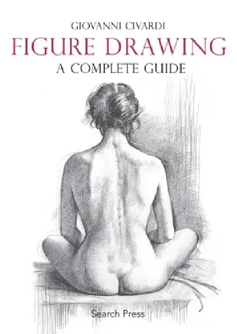 Figure Drawing: A Complete Guide by Giovanni Civardi
