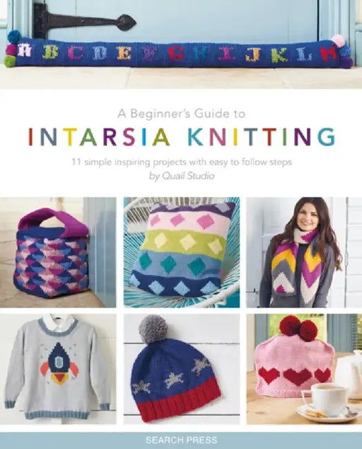 A Beginner's Guide to Intarsia Knitting: 10 Simple Inspiring Projects with Easy to Follow Step-By-Steps by Suzie Johnson