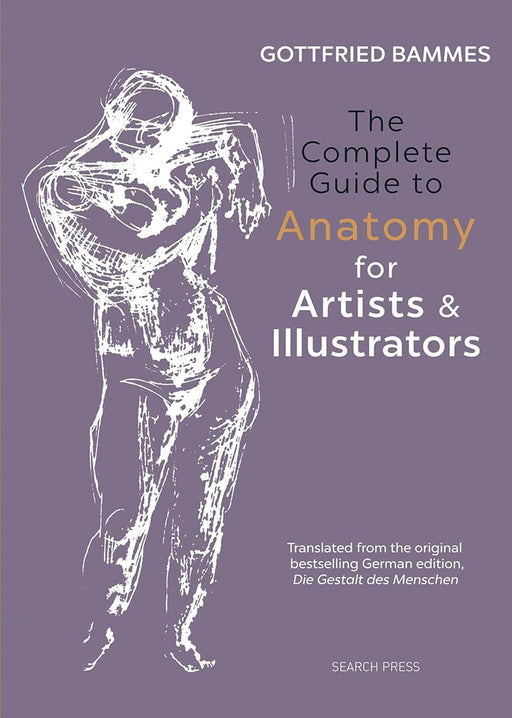 The Complete Guide to Anatomy for Artists & Illustrators: Drawing the Human Form by Bammes, Gottfried