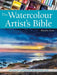The Watercolour Artist's Bible: An Essential Reference for the Practising Artist by Marylin Scott