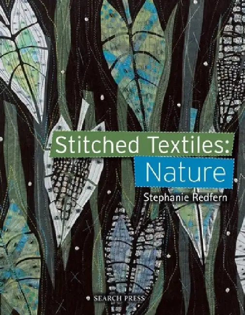 Stitched Textiles: The Natural World by Stephanie Redfern