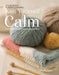 Knit Yourself Calm: A Creative Path to Managing Stress by Lynne Rowe
