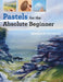 Pastels for the Absolute Beginner by Rebecca de Mendonca