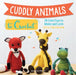 Cuddly Animals to Crochet: 28 Cute Toys to Make and Love by Lucia Forthmann