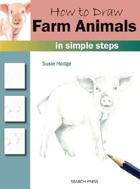 How to Draw: Farm Animals in Simple Steps by Susie Hodge