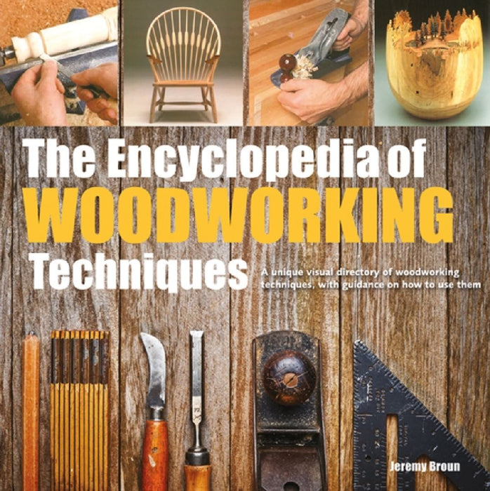 The Encyclopedia of Woodworking Techniques  by Jeremy Broun