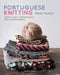 Portuguese Knitting: A Historical & Practical Guide to Traditional Portuguese Techniques, with 20 Inspirational Projects by Rosa Pomar