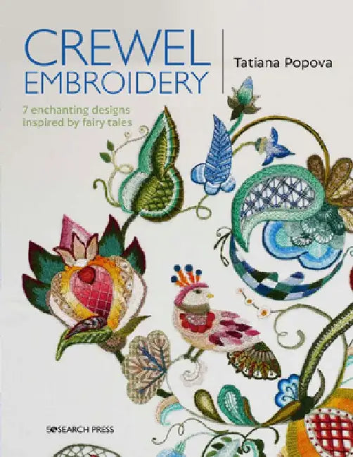 Crewel Embroidery: 7 Enchanting Designs Inspired by Fairy Tales by Tatiana Popova