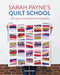 Sarah Payne's Quilt School: A Beginner's Guide to Quilting and Patchwork by Sarah Payne