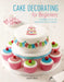 Cake Decorating for Beginners: 24 Stunning Step-By-Step Cake Designs for All Occasions