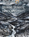 Innovative Artist: Drawing Dramatic Landscapes: New Ideas and Innovative Techniques Using Mixed Media by Robert Dutton