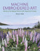 Machine Embroidered Art: Painting the Natural World with Needle & Thread by Alison Holt