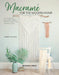 Macrame for the Modern Home: 15 Stunning Projects Using Easy Knotting and Dyeing Techniques by Isabella Strambio