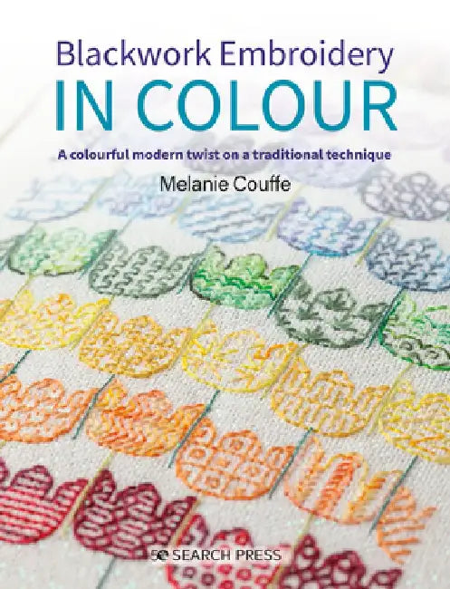 Blackwork Embroidery in Colour: A Colourful Modern Twist on a Traditional Technique by Melanie Couffe