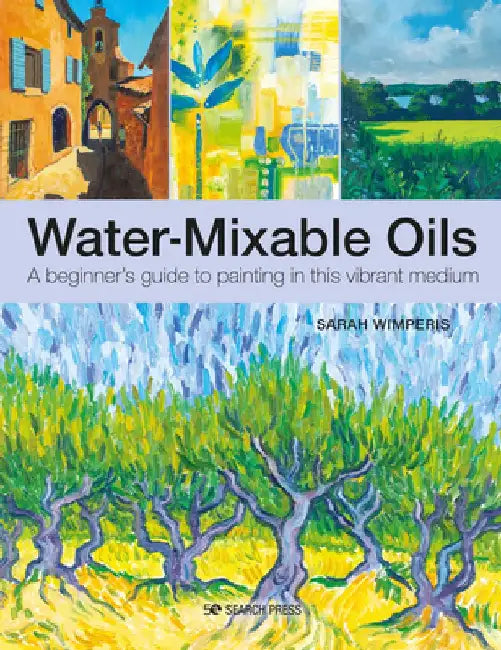 Beginners Guide to Water-Mixable Oils by Sarah Wimperis