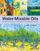 Beginners Guide to Water-Mixable Oils by Sarah Wimperis
