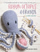 Robyn Octopus & Friends: 17 Loveable Animals to Knit Using Chunky Yarn by Claire Gelder