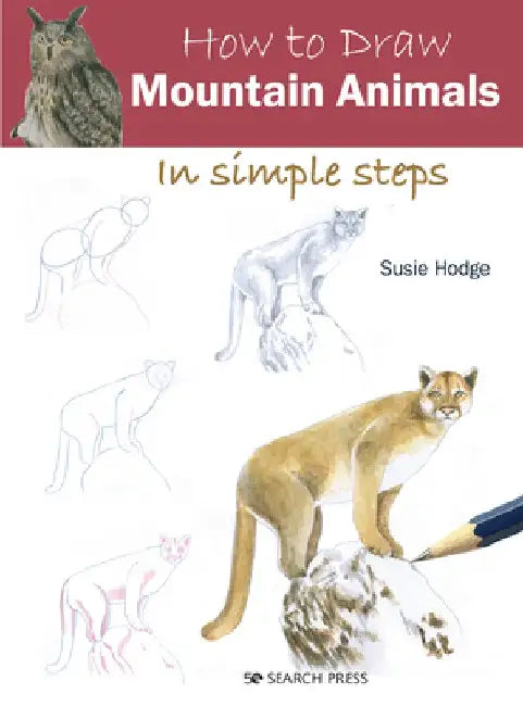 How to Draw: Mountain Animals in Simple Steps by Susie Hodge