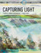 The Innovative Artist: Capturing Light: Creating Radiant Landscapes in Watercolour by Catherine Beale