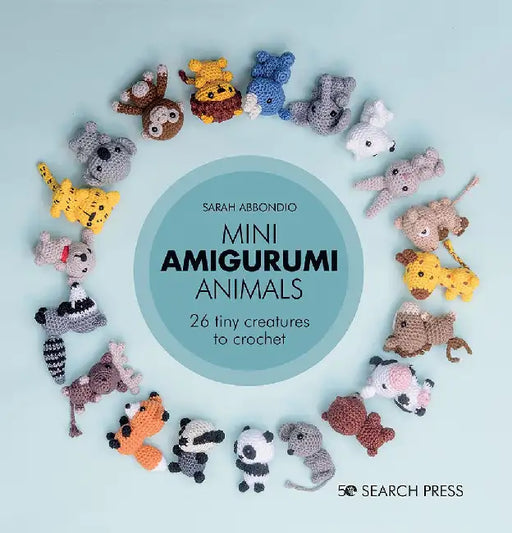 Mini Amigurumi Animals: 20 Tiny Creatures to Crochet by Sarah Abbondio