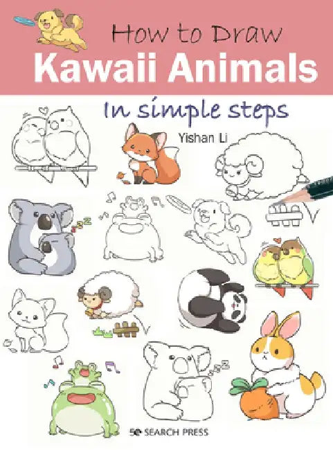 How to Draw: Kawaii Animals in Simple Steps by Yishan Li