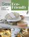 Sew Eco-Friendly: 25 Reusable Projects for Sustainable Sewing by Debbie Shore