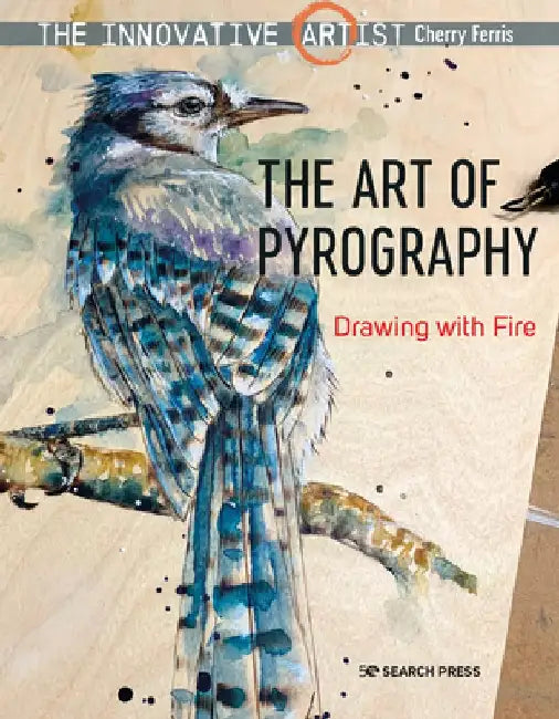 The Innovative Artist: Art of Pyrography: Drawing with Fire by Cherry Ferris