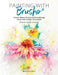 Painting with Brusho: Create Vibrant & Expressive Paintings Using Watercolour Ink Powder by Joanne Boon Thomas