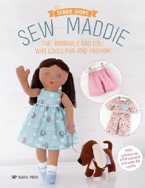 Sew Maddie: Make a Loveable Rag Doll and Her Clothes by Debbie Shore
