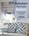 Refashion, Restyle, Restitch: 20 Stylish Sewing Projects from Preloved Clothes & Homewares by Debbie Shore