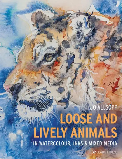 Loose & Lively Animals in Watercolour, Inks & Mixed Media by Jo Allsopp