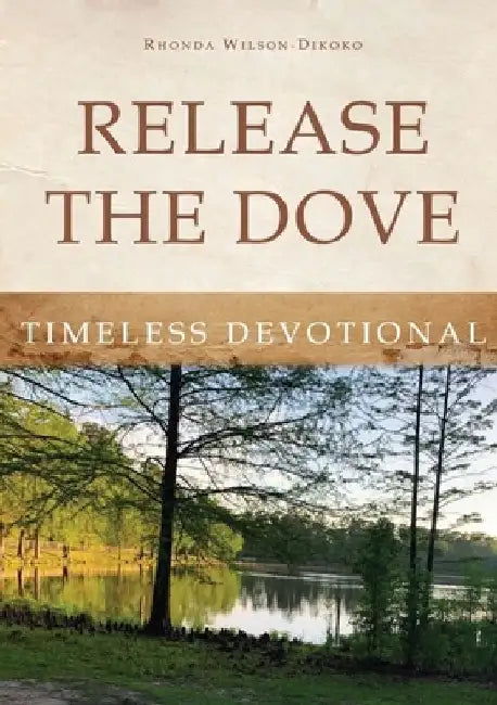 Release the Dove - Timeless Devotional by Rhonda Wilson-Dikoko