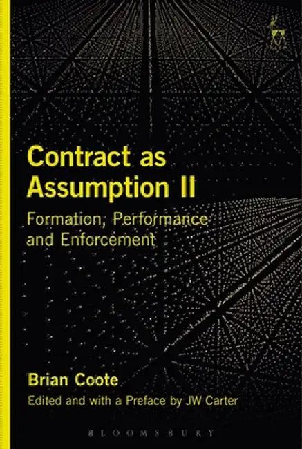 Contract as Assumption II: Formation, Performance and Enforcement by Brian Coote