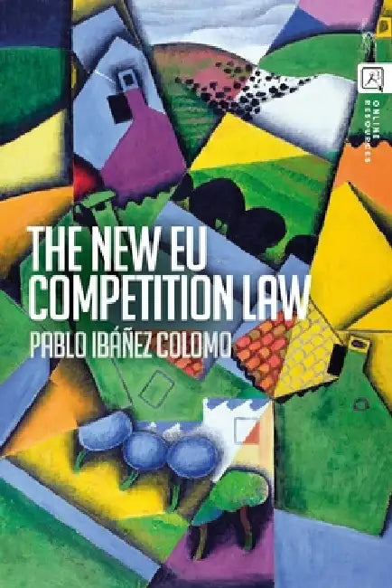 The New Eu Competition Law by Pablo Ibanez Colomo