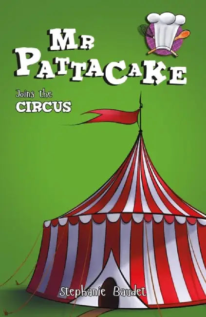 MR Pattacake Joins the Circus by Stephanie Baudet