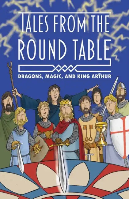 The Legends of King Arthur: Merlin, Magic, and Dragons by Tracey Mayhew