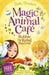 Magic Animal Cafe: Robbie the Rebel Squirrel by Stella Tarakson