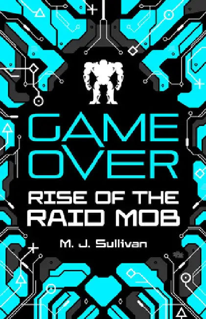 Game Over: Rise of the Raid Mob by M. J. Sullivan