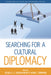 Searching for a Cultural Diplomacy by Jessica C. E. Gienow-Hecht, Mark C. Donfried