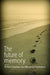 The Future of Memory by Richard Crownshaw, Jane Kilby, Antony Rowland