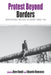 Protest Beyond Borders: Contentious Politics in Europe Since 1945 by Hara Kouki, Eduardo Romanos