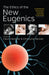 The Ethics of the New Eugenics by Calum Mackellar, Christopher Bechtel