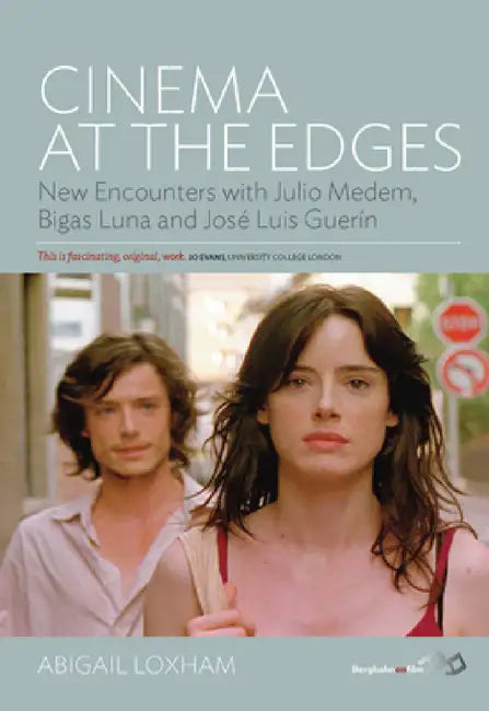 Cinema at the Edges: New Encounters with Julio Medem, Bigas Luna and José Luis Guerín by Abigail Loxham