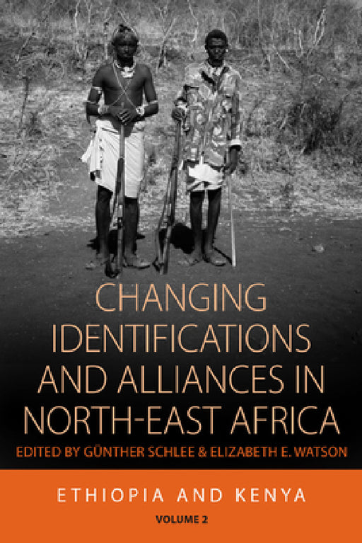 Changing Identifications and Alliances in North-East Africa: Volume I: Ethiopia and Kenya by Günther Schlee, Elizabeth E. Watson