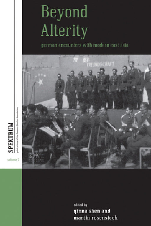 Beyond Alterity: German Encounters with Modern East Asia by Qinna Shen, Martin Rosenstock