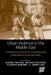 Urban Violence in the Middle East: Changing Cityscapes in the Transformation from Empire to Nation State by Ulrike Freitag, Nelida Fuccaro, Claudia Ghrawi