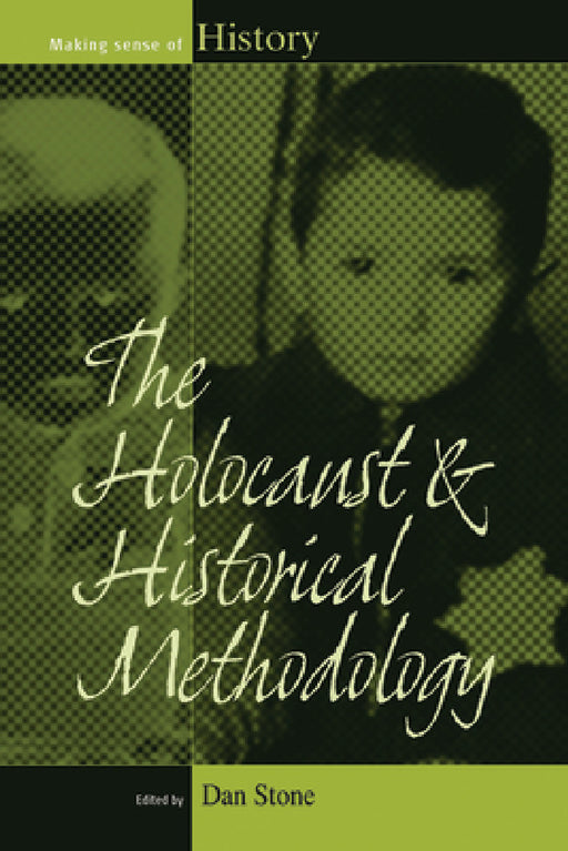 The Holocaust and Historical Methodology by Dan Stone
