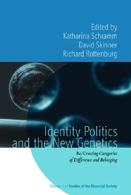 Identity Politics and the New Genetics: Re by Katharina Schramm