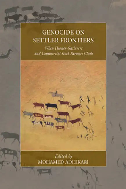 Invariably Genocide: When Hunter-Gatherers and Commercial Stock Farmers Clash by Mohamed Adhikari